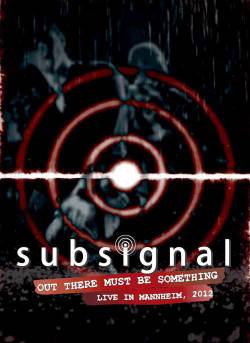 Subsignal : Out There Must Be Something - Live in Mannheim 2012